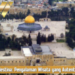 Palestina: Pengalaman Wisata yang Autentik